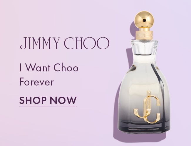 Jimmy Choo. I Want Choo Forever. Shop Now