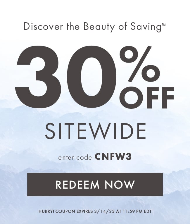 Discover The Beauty of Saving™. 30% Sitewide. Enter Code CNFW3. Redeem Now. Hurry! Coupon Expires 3/14/23 At 11:59 PM EDT