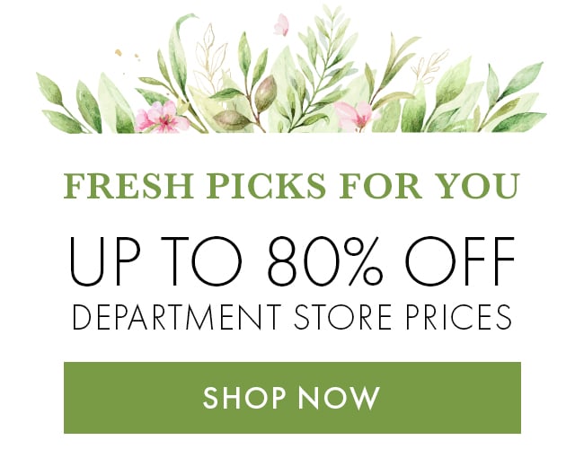 Fresh Picks For You. Up to 80% Off Departmetn Store Prices. Shop Now