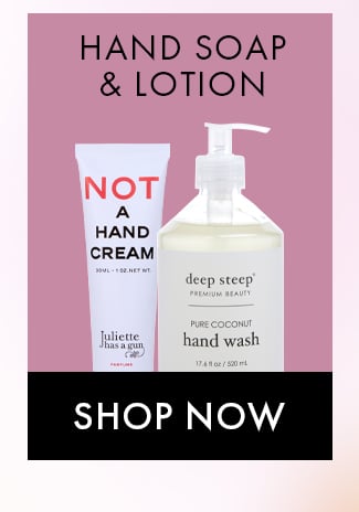 Hand Soap & Lotion. Shop Now