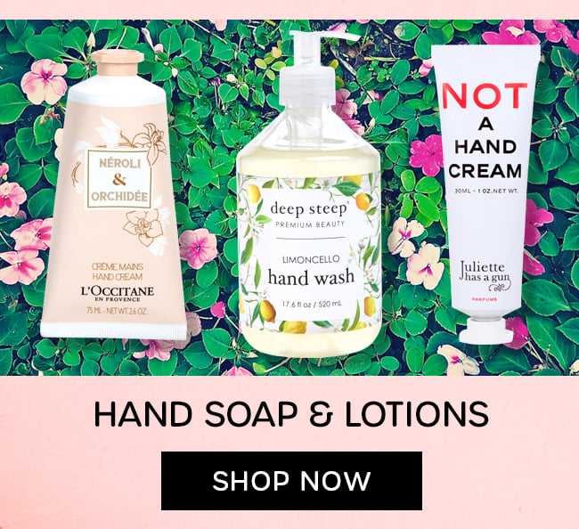 Hand Soap & Lotions. Shop Now