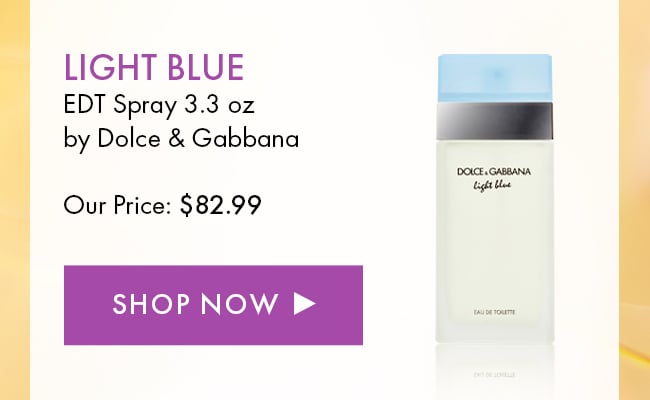 Light Blue. EDT Spray 3.3 oz by Dolce & Gabbana. Our Price: $82.99. Shop Now