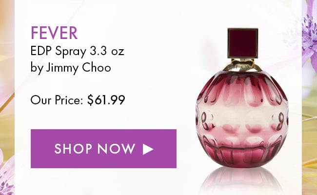 Fever. EDP Spray 3.3 oz by Jimmy Choo. Our Price: $61.99. Shop Now