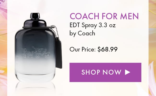 Coach For Men. EDT Spray 3.3 oz by Coach. Our Price: $68.99. Shop Now