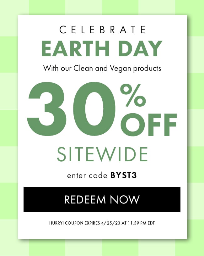 Celebrate Earth Day With Our Clean and Vegan Products. 30% Off Sitewide. Enter Code BYST3. Redeem Now. Hurry! Coupon Expires 4/25/23 At 11:59 PM EDT