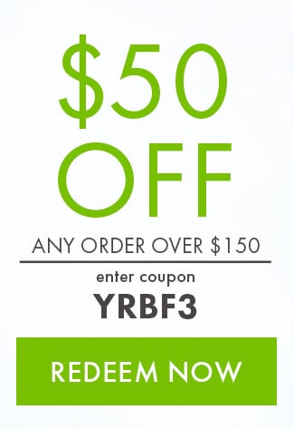 $50 off any order over $150. Enter coupon YRBF3. Redeem Now