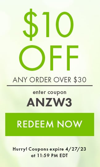 $10 off any order over $30. Enter coupon ANZW3. Redeem Now. Hurry! Coupons expire 4/27/23 at 11:59 PM EDT