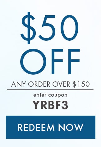 $50 off any order over $150. Enter coupon YRBF3. Redeem Now