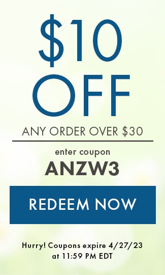 $10 off any order over $30. Enter coupon ANZW3. Redeem Now. Hurry! Coupons expire 4/27/23 at 11:59 PM EDT