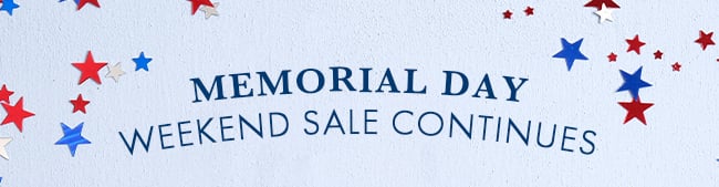 Memorial Day Weekend Sale Continues