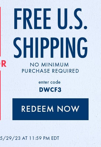 Free US Shipping. No minimum purchase required. Enter code DWCF3. Redeem Now. Hurry! Coupons expire 5/29/23 at 11:59 PM EDT