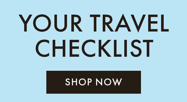 Your Travel Checklist. Shop Now