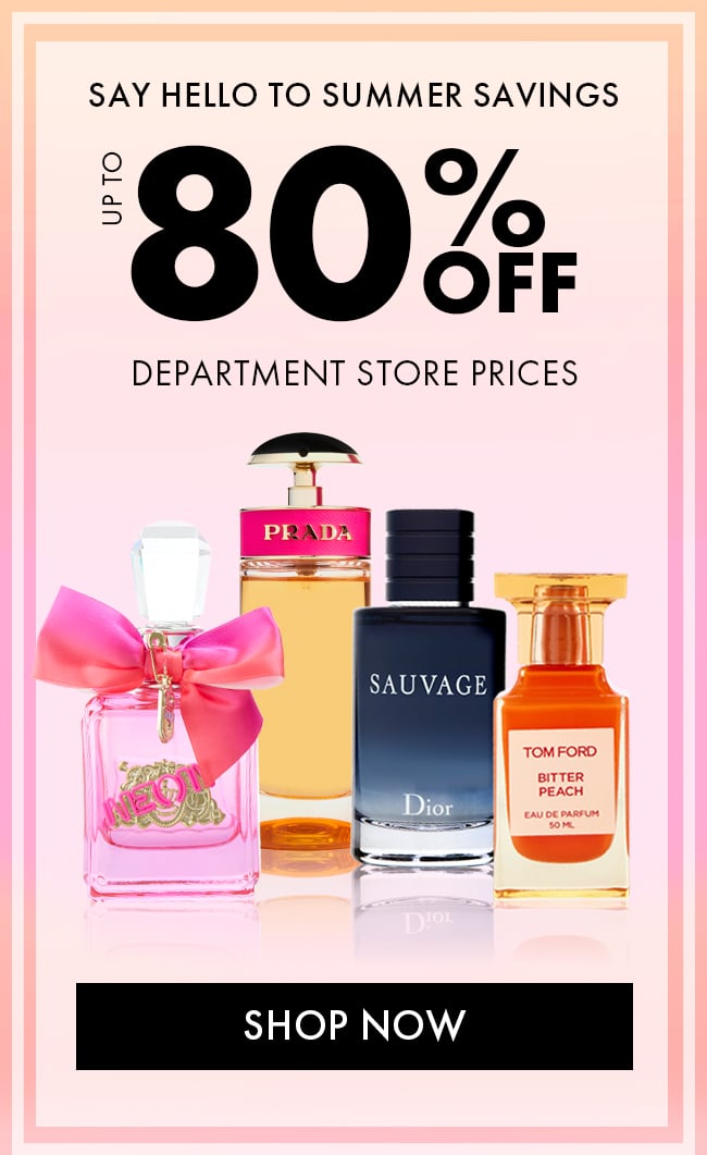 Say Hello to Summer Savings. Up to 80% Off Department Store Prices. Shop Now