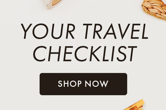 Your Travel Checklist. Shop Now