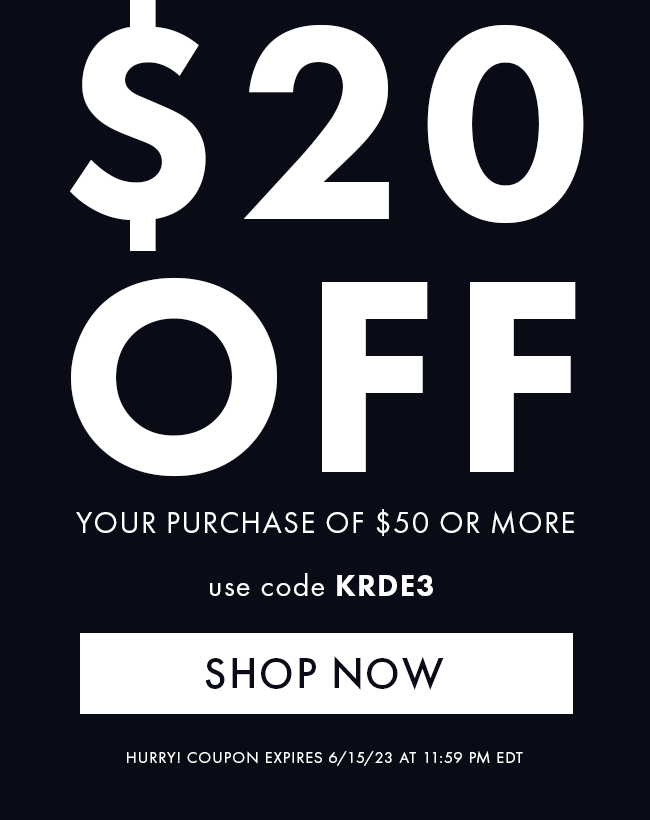 $20 Off your purchase of $50 or More. Use code KRDE3. Shop Now. Hurry! Coupon expires 6/15/23 at 11:59 PM EDT