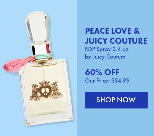 Peace Love & Juicy Couture. EDP Spray 3.4oz by Juicy Couture. 60% Off. Our Price: $34.99. Shop Now