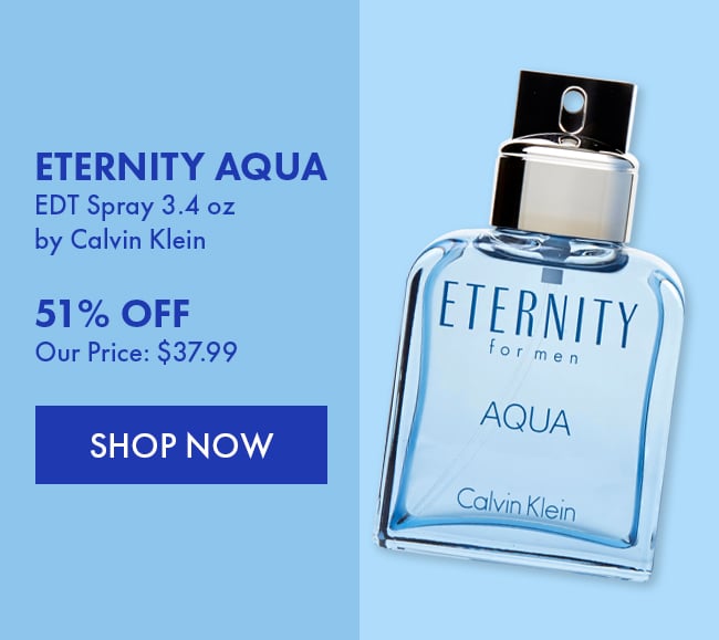 Eternity Aqua EDT Spray 3.4oz by Calvin Klein. 51% Off. Our Price: $37.99. Shop Now