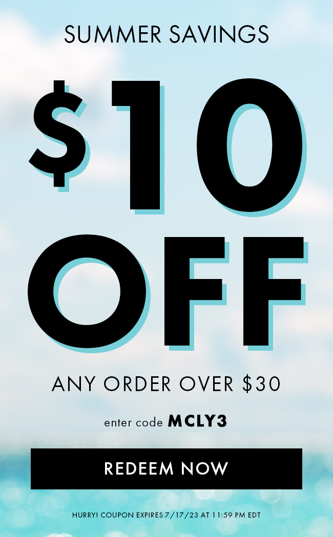 Summer Savings. $10 Off Any Order Over $30. Enter Code MCLY3. Redeem Now. Hurry! Coupon Expires 7/17/23 At 11:59 PM EDT