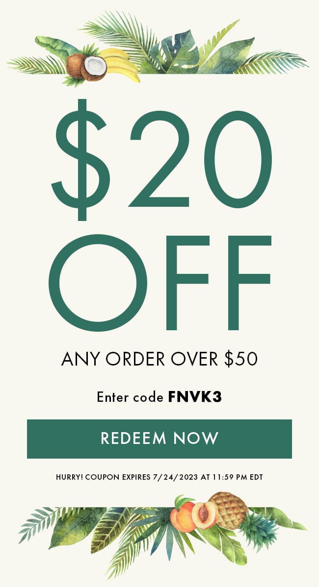$20 Off Any Order Over $50. Enter Code FNVK3. Redeem Now. Hurry! Coupon Expires 7/24/23 At 11:59 PM EDT
