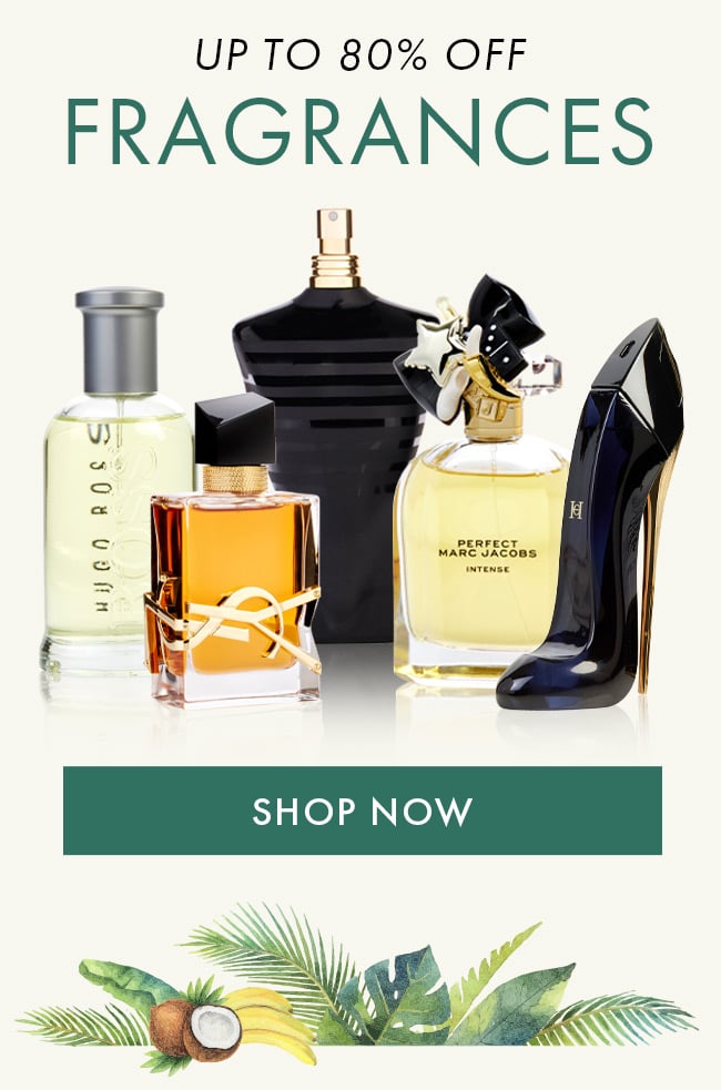 Up to 80% Off Fragrances. Shop Now