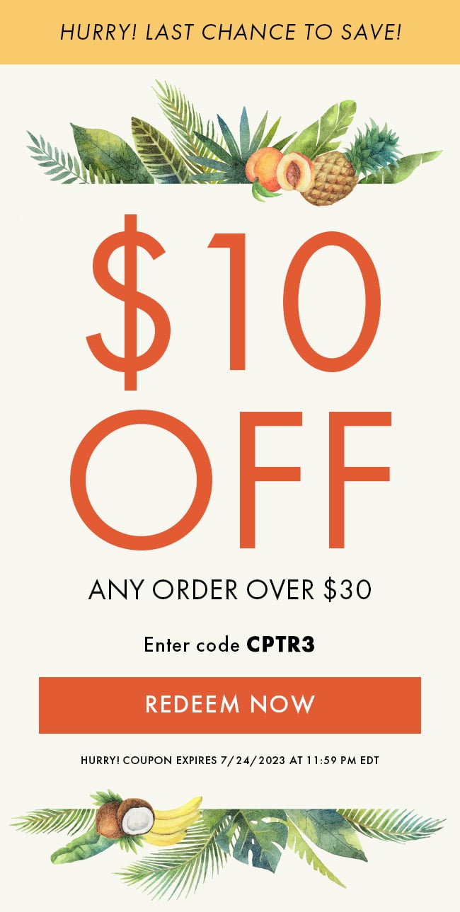 Hurry! Last chance to Save! $10 Off any order over $30. Enter code CPTR3. Redeem Now. Hurry! Coupon expires 7/24/2023 at 11:59 PM EDT