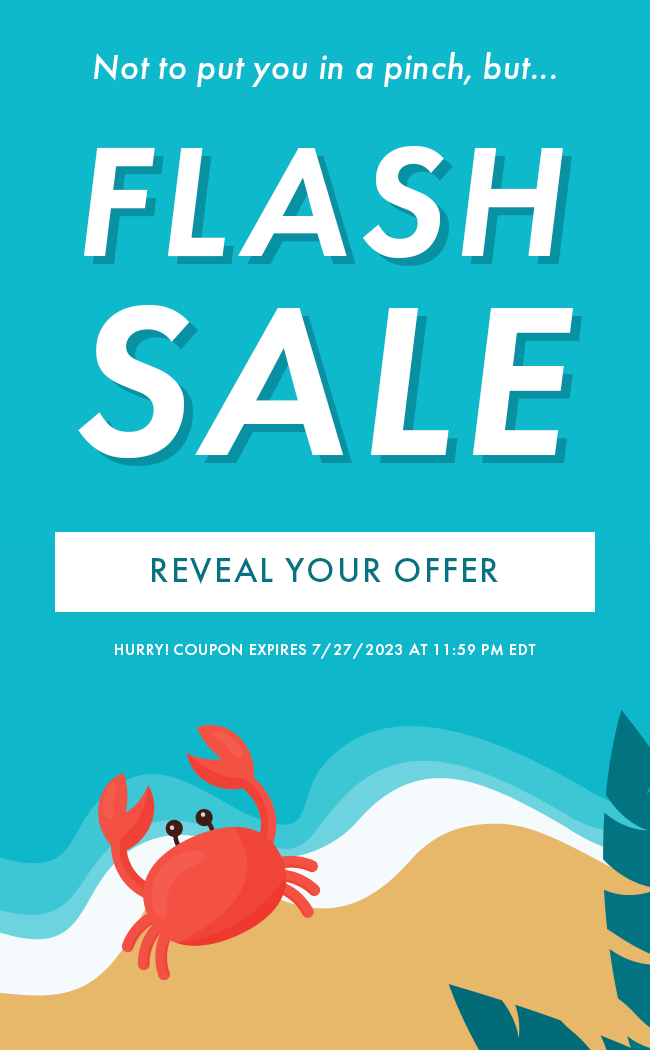 Not to put you in a pinch, but... Flash Sale. Reveal your offer. Hurry! Coupon expires 7/27/2023 at 11:59 PM EDT