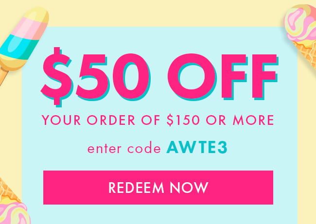 $50 Off Your Order of $150 or More. Enter Code AWTE3. Redeem Now