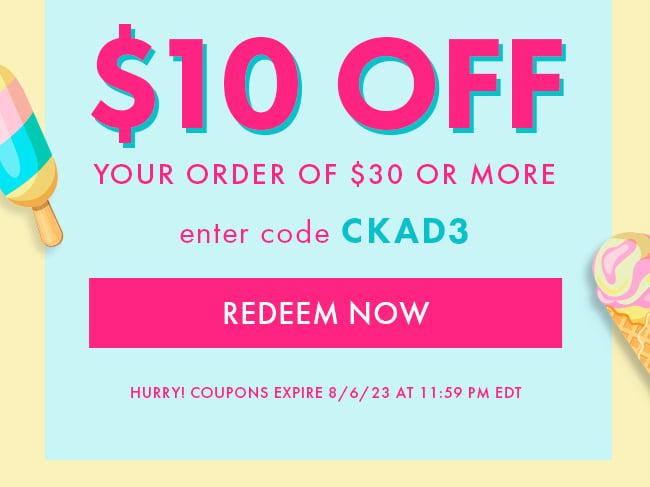 $10 Off Your Order of $30 or More. Enter Code CKAD3. Redeem Now. Hurry! Coupons expire 8/6/23 at 11:59 PM EDT