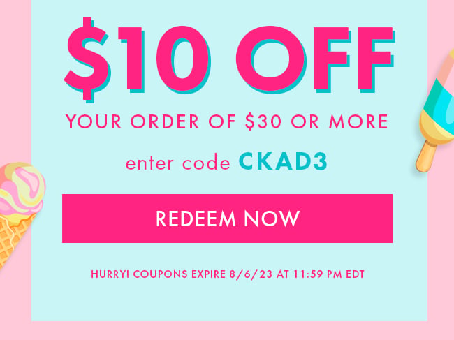 $10 Off Your Order of $30 or More. Enter Code CKAD3. Redeem Now. Hurry! Coupons expire 8/6/23 at 11:59 PM EDT