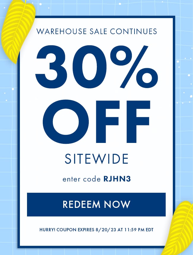Warehouse Sale Continues. 30% Off Sitewide. Enter code RJHN3. Redeem Now. Hurry! Coupon expires 8/20/23 at 11:59 PM EDT