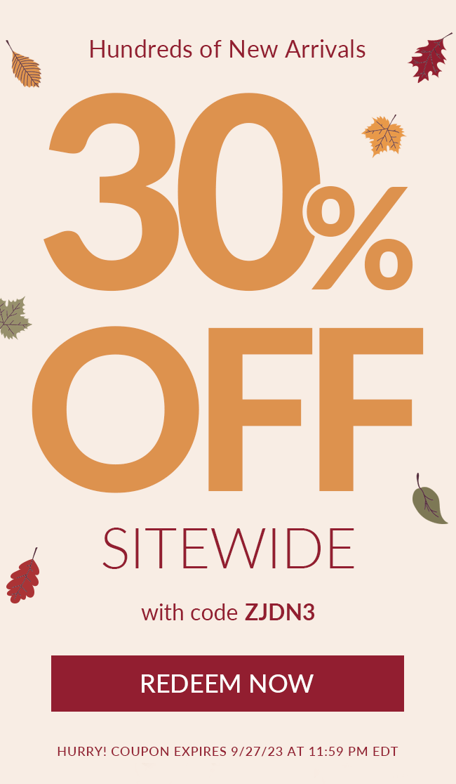 Hundreds of New Arrivals. 30% Off Sitewide. with code ZJDN3. Redeem Now. Hurry! Coupon Expires 9/27/23 at 11:59 PM EDT