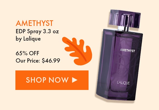 Amethyst EDP Spray 3.3oz by Lalique. 65% Off. Our Price: $46.99. Shop Now