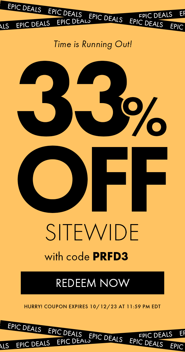 Time is Running Out! 33% Off Sitewide. with code PRFD3. Hurry! Coupon expires 10/12/23 at 11:59 PM EDT