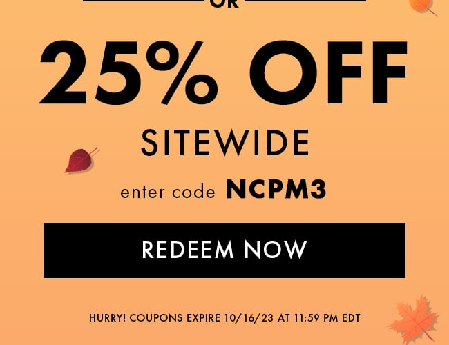 25% Off Sitewide. Enter Code NCPM3. Redeem Now. Hurry! Coupons Expires 10/16/23 At 11:59 PM EDT