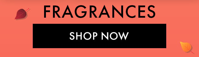 Fragrances. Shop Now