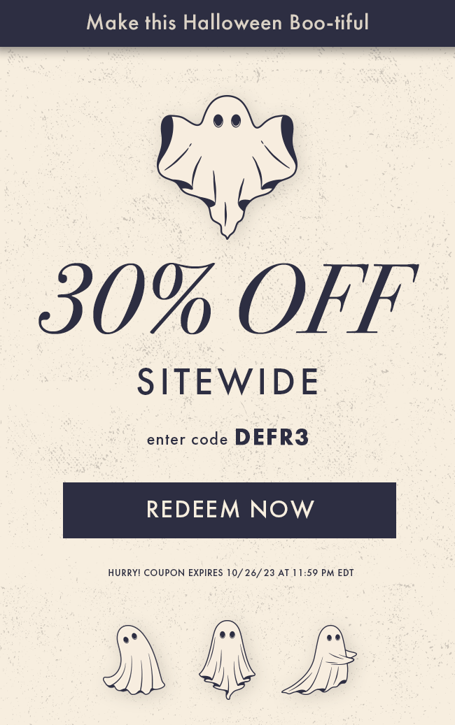 Make this Halloween Boo-tiful. 30% Off Sitewide. Enter Code DEFR3. Redeem Now. Hurry! Coupon Expires 10/26/23 At 11:59 PM EDT