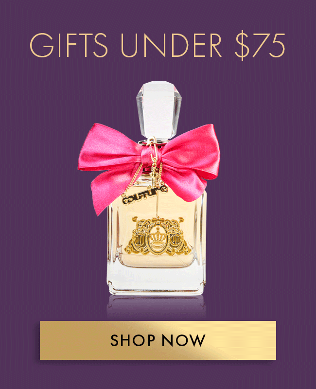 Gifts under $75. Shop Now