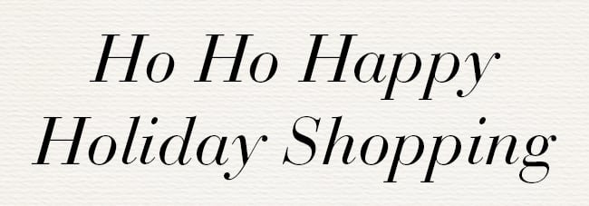 Ho Ho Happy Holiday Shopping