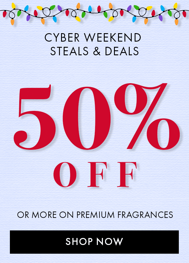 Cyber Weekend Steals & Deals. 50% Off Or More On Premium Fragrances. Shop Now
