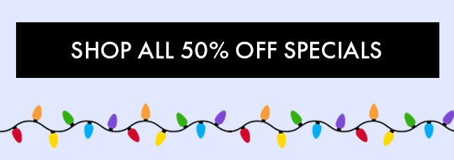 Shop All 50% off Specials