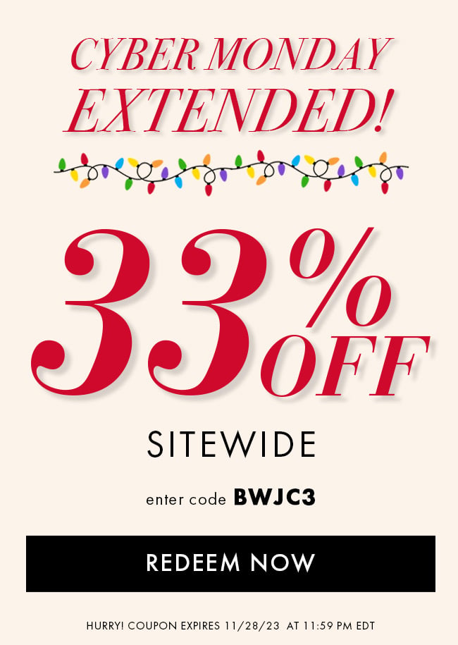 Cyber Monday Extended! 33% Off Sitewide. Enter Code BWJC3. Redeem Now. Hurry! Coupon Expires 11/28/23 At 11:59 PM EST