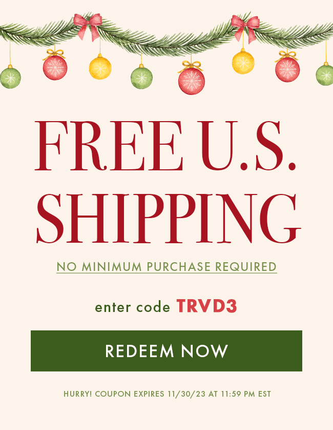 Free U.S. Shipping. No Minimum Purchase Required. Enter Code TRVD3. Redeem Now. Hurry! Coupon Expires 11/30/23 At 11:59 PM EST