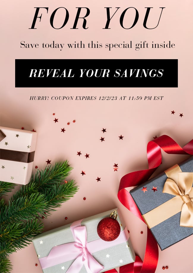 For You. Save Today With This Special Gift Inside. Reveal Your Savings. Hurry! Coupon Expires 12/2/23 At 11:59 PM EST