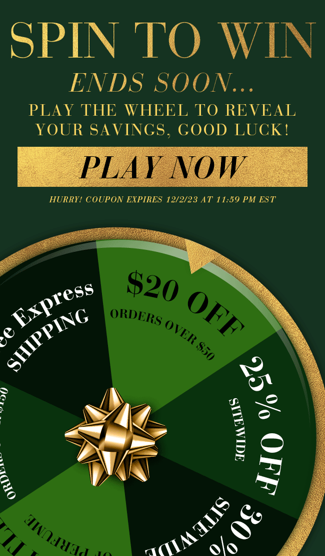 Spin to Win Ends Soon... Play the wheel to reveal your savings, Good Luck! Play Now. Hurry! Coupon expires 12/2/23 at 11:59 PM EST