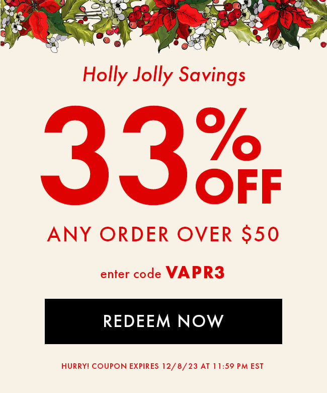 Holly Jolly Savings. 33% Off Any Order Over $50. Enter Code VAPR3. Redeem Now. Hurry! Coupon Expires 12/8/23 At 11:59 PM EST