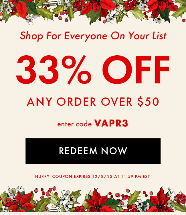 Shop For Everyone On Your List. 33% Off Any Order Over $50. With Code VAPR3. Redeem Now. Hurry! Coupon Expires 12/8/23 At 11:59 PM EST