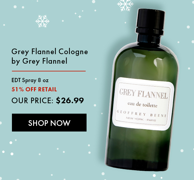 Grey Flannel Cologne by Grey Flannel. EDT Spray 8 oz. 51% Off Retail. Our Price $26.99. Shop Now