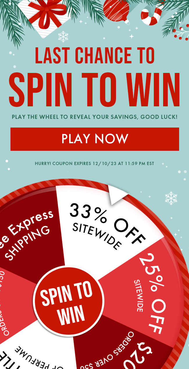Last Chance To Spin To Win. Play The Wheel to Reveal Your Savings, Good luck! Play Now. Hurry! Coupon Expires 12/10/23 At 11:59 PM EST