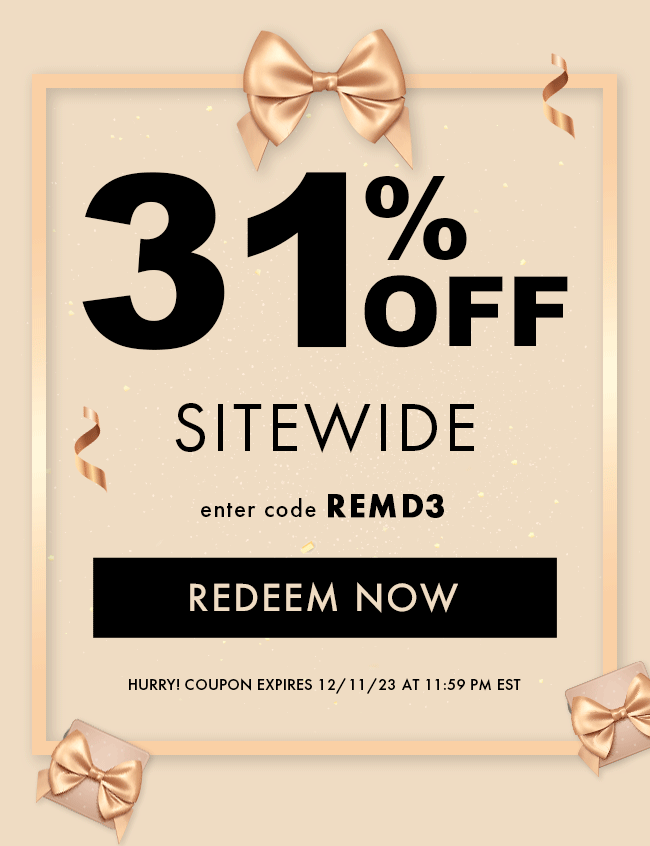 31% Off Sitewide. Enter code REMD3. Redeem Now. Hurry! Coupon expires 12/11/23 at 11:59 PM EST