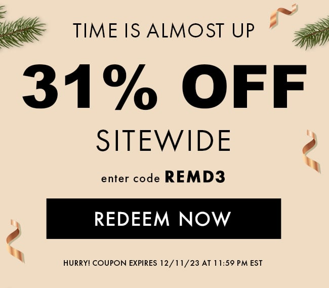 Time Is Almost Up. 31% Off Sitewide. Enter Code REMD3. Redeem Now. Hurry! Coupon Expires 12/11/23 At 11:59 PM EST